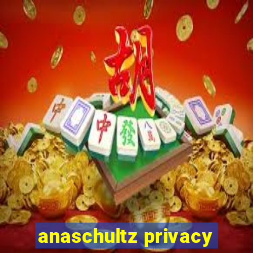 anaschultz privacy